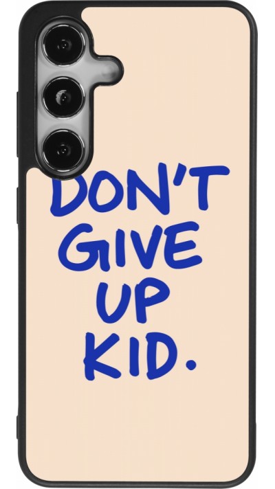 Samsung Galaxy S25 Case Hülle - Silikon schwarz Dont give up kid 2026