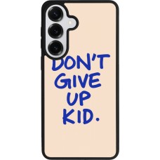 Samsung Galaxy S26+ Case Hülle - Silikon schwarz Dont give up kid 2026