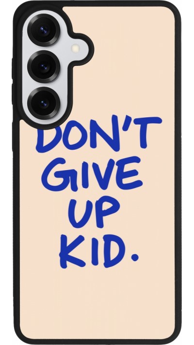 Samsung Galaxy S26+ Case Hülle - Silikon schwarz Dont give up kid 2026