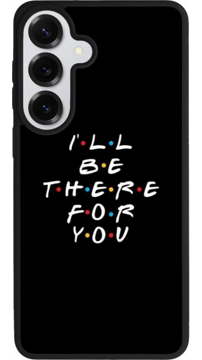 Coque Samsung Galaxy S26+ - Silicone rigide noir Friends Be there for you