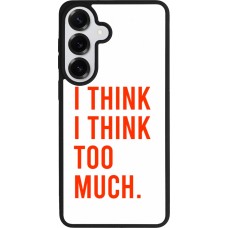 Samsung Galaxy S26+ Case Hülle - Silikon schwarz I Think I Think Too Much