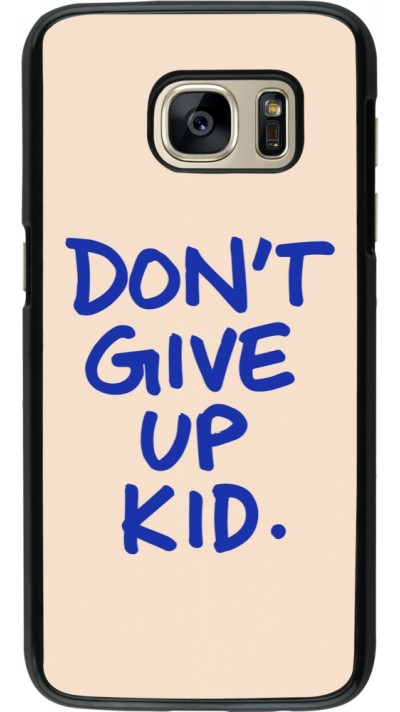 Samsung Galaxy S7 Case Hülle - Dont give up kid 2026
