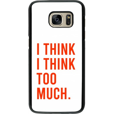 Samsung Galaxy S7 Case Hülle - I Think I Think Too Much