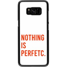 Samsung Galaxy S8 Case Hülle - Nothing is Perfetc