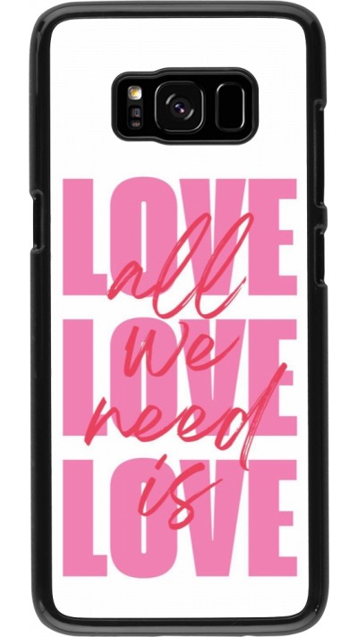 Coque Samsung Galaxy S8 - Saint Valentines Day 26 Love all we need is