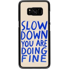 Samsung Galaxy S8 Case Hülle - Slow down 2026