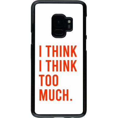 Samsung Galaxy S9 Case Hülle - I Think I Think Too Much