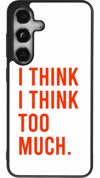 Samsung Galaxy S25 Case Hülle - Silikon schwarz I Think I Think Too Much